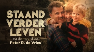 Staand Verder Leven: Na De Moord Op Peter R. de Vries