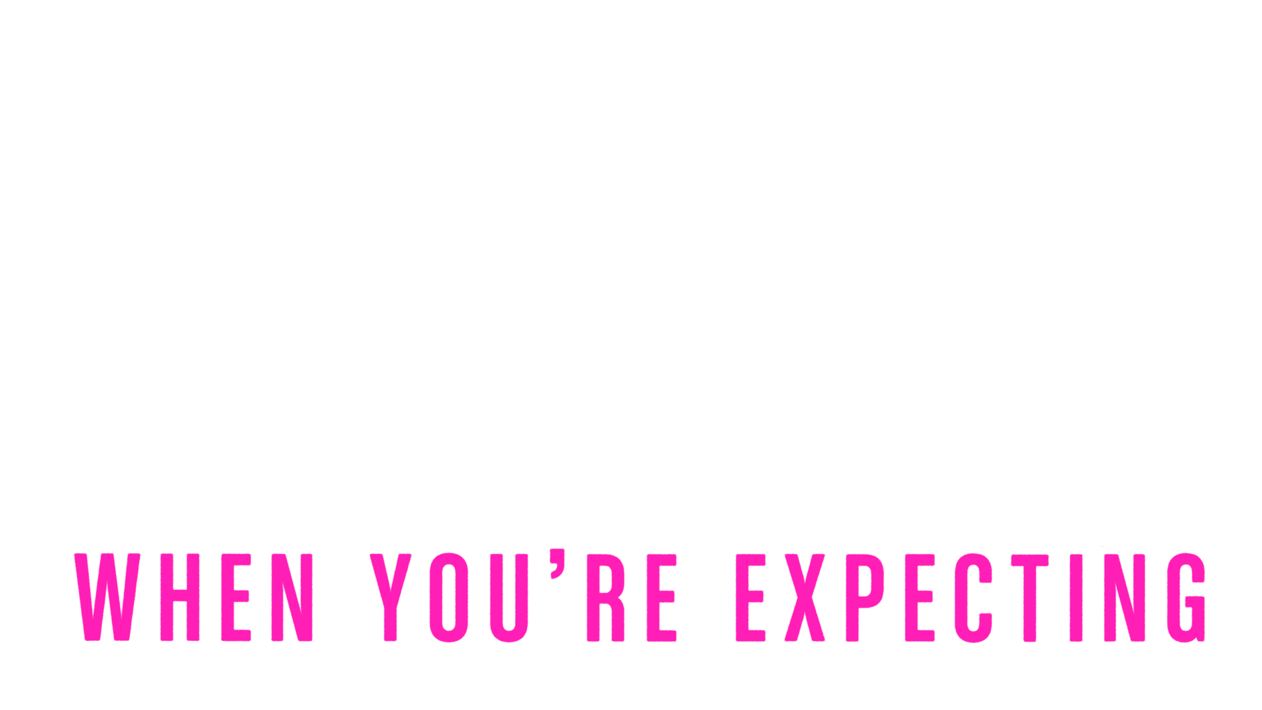 What To Expect When You're Expecting