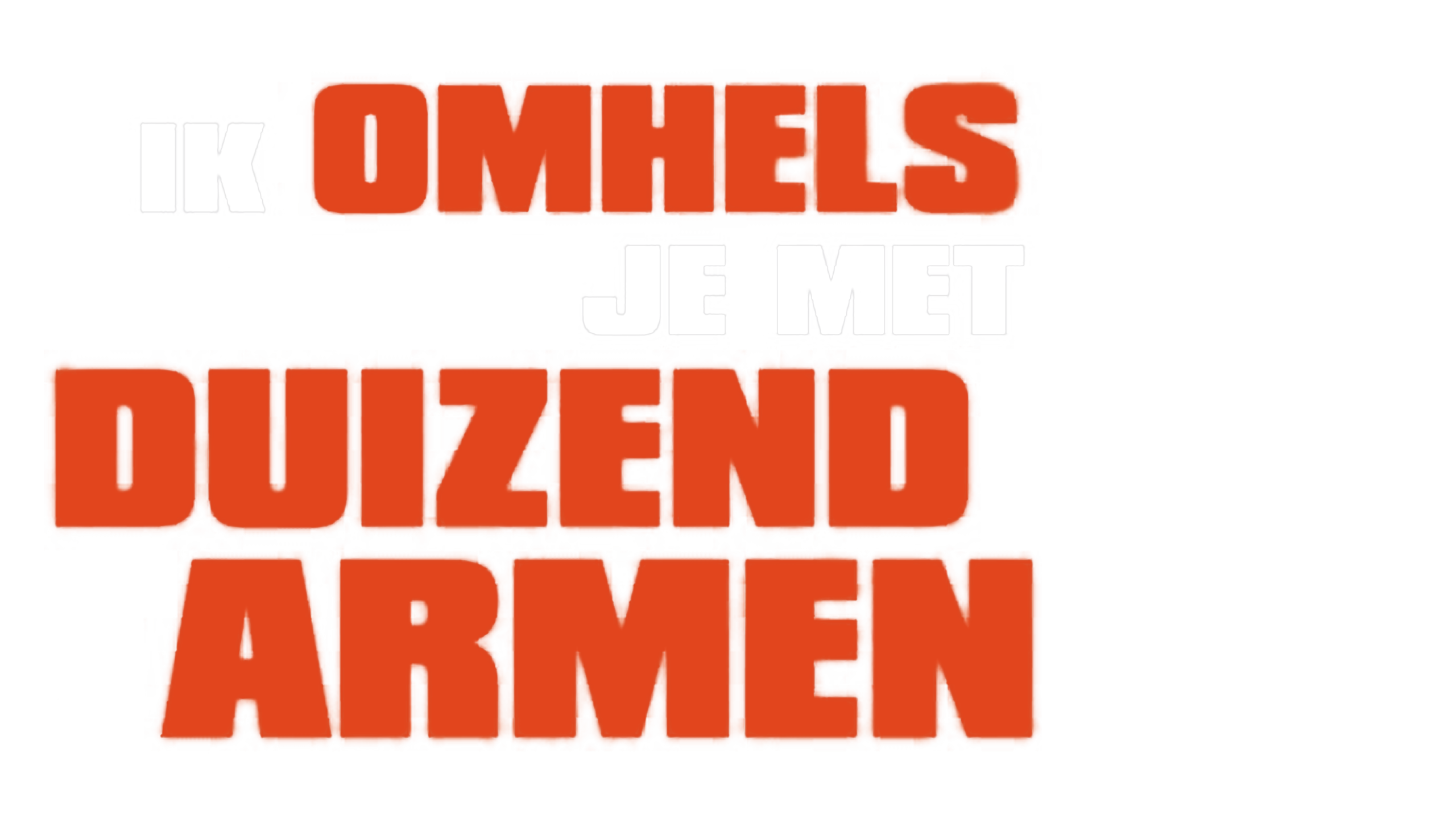 Ik Omhels Je Met Duizend Armen
