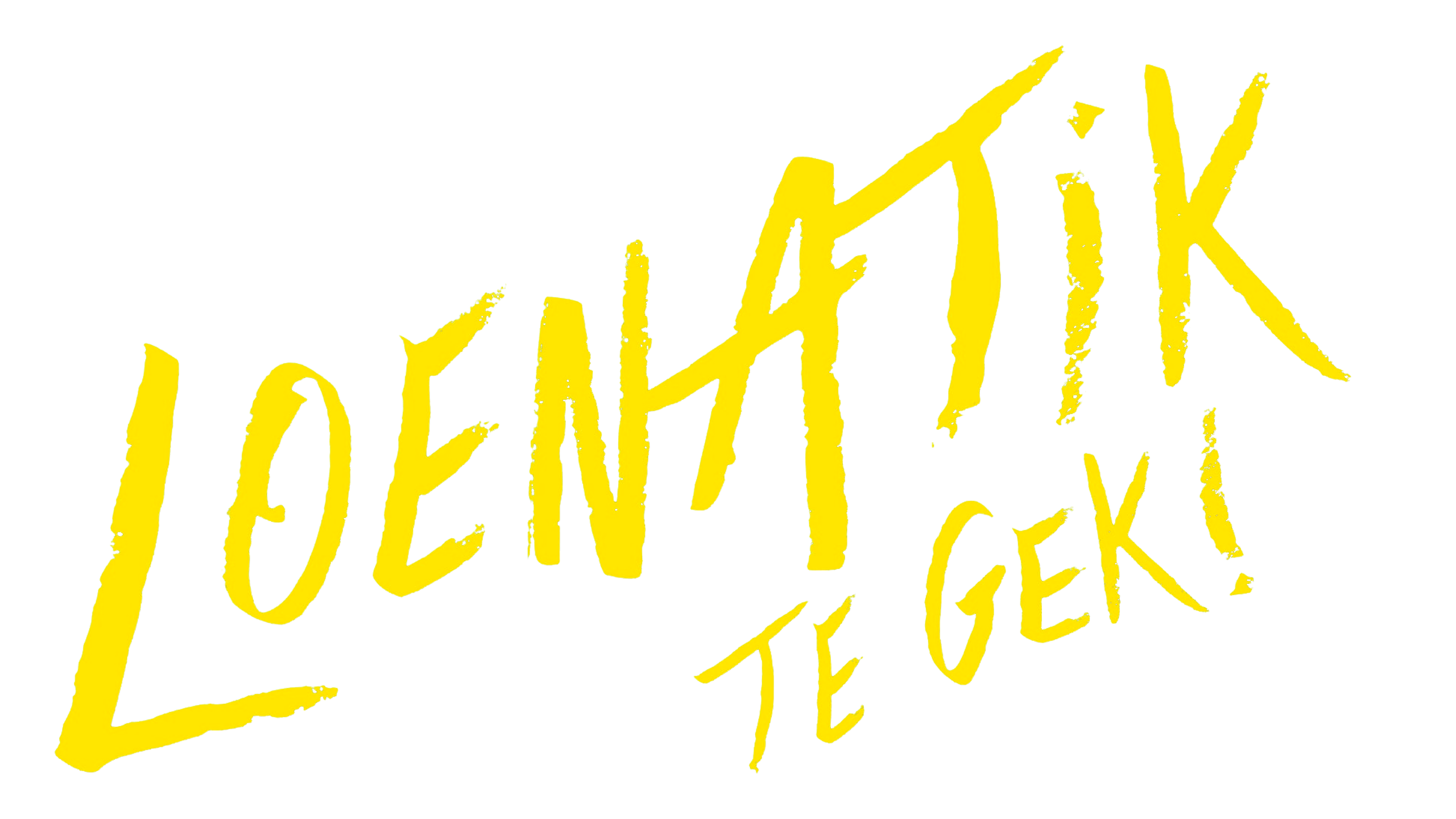 Loenatik, Te Gek!