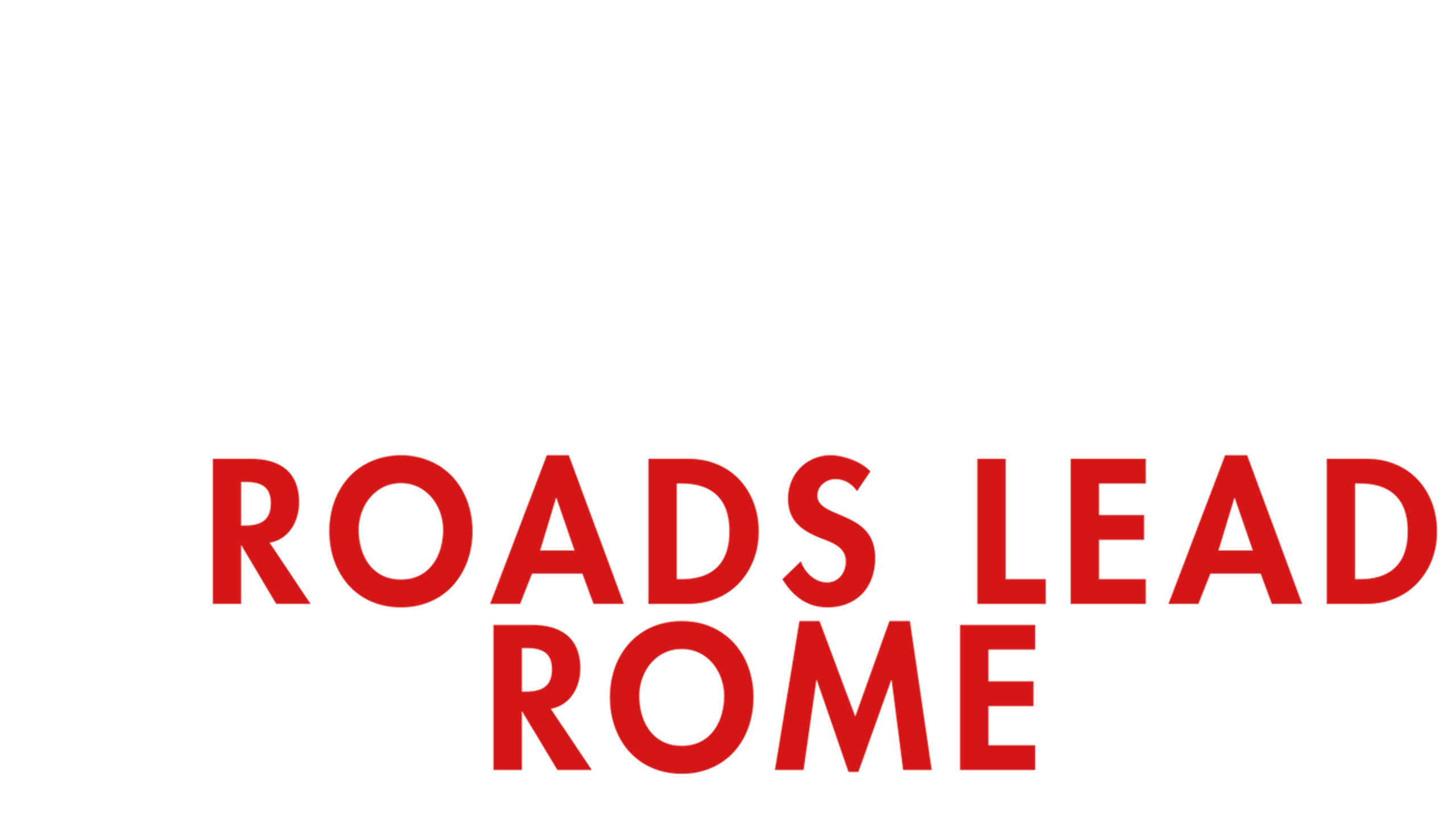 All Roads Lead To Rome