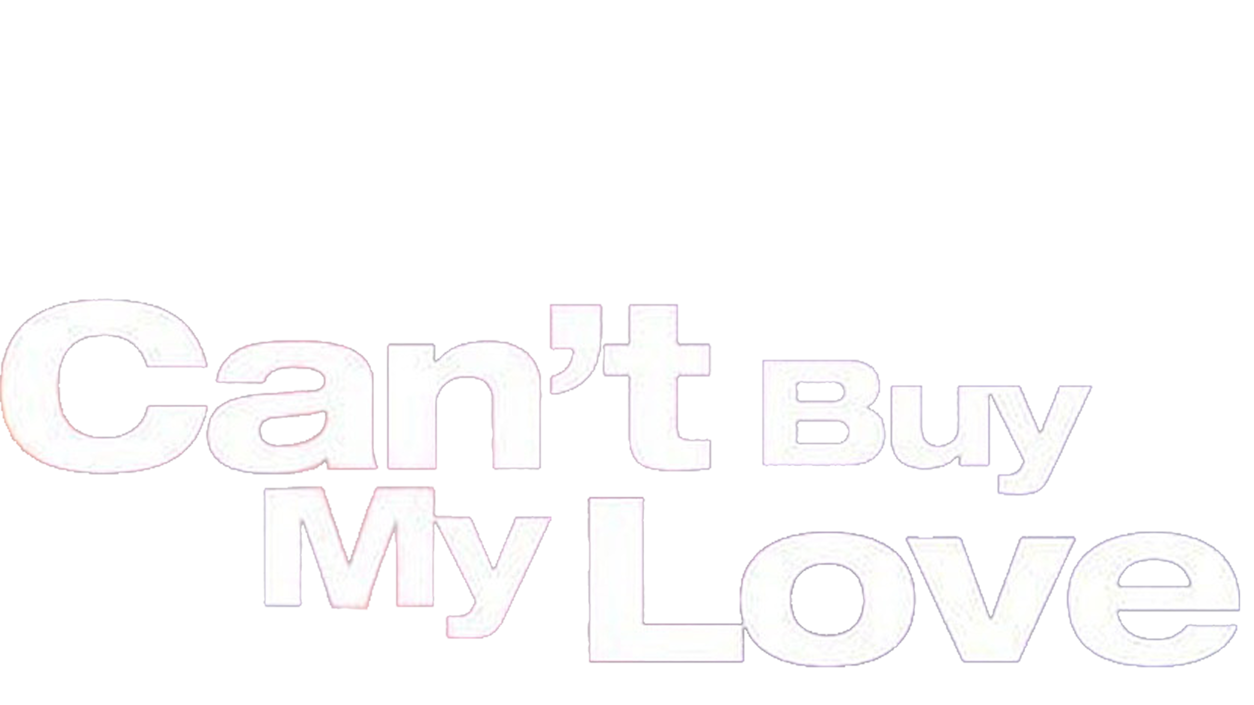 Can't Buy My Love