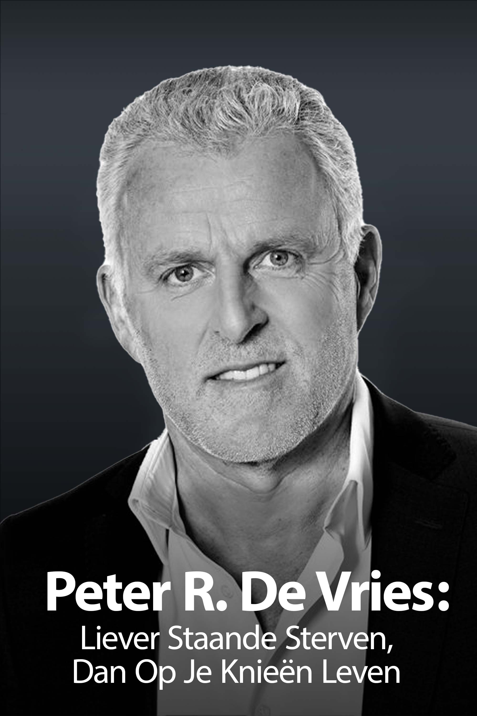Peter R. De Vries: Liever Staande Sterven, Dan Op Je Knieën Leven