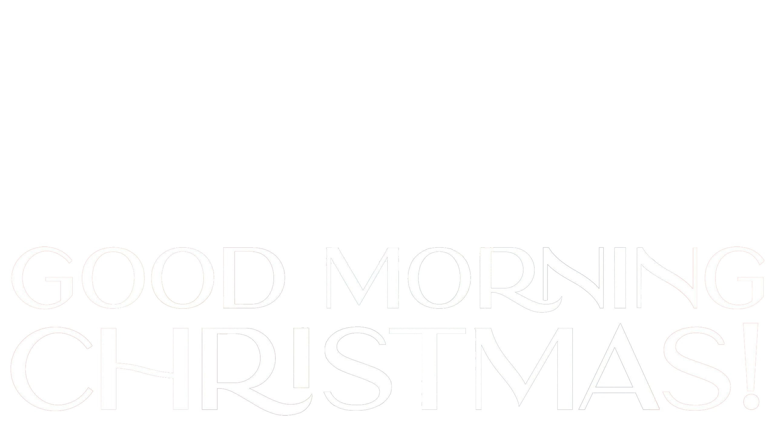 Good Morning Christmas!