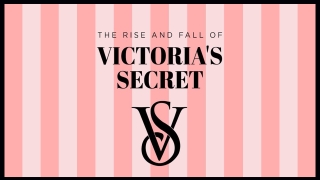 The Rise And Fall Of Victoria's Secret
