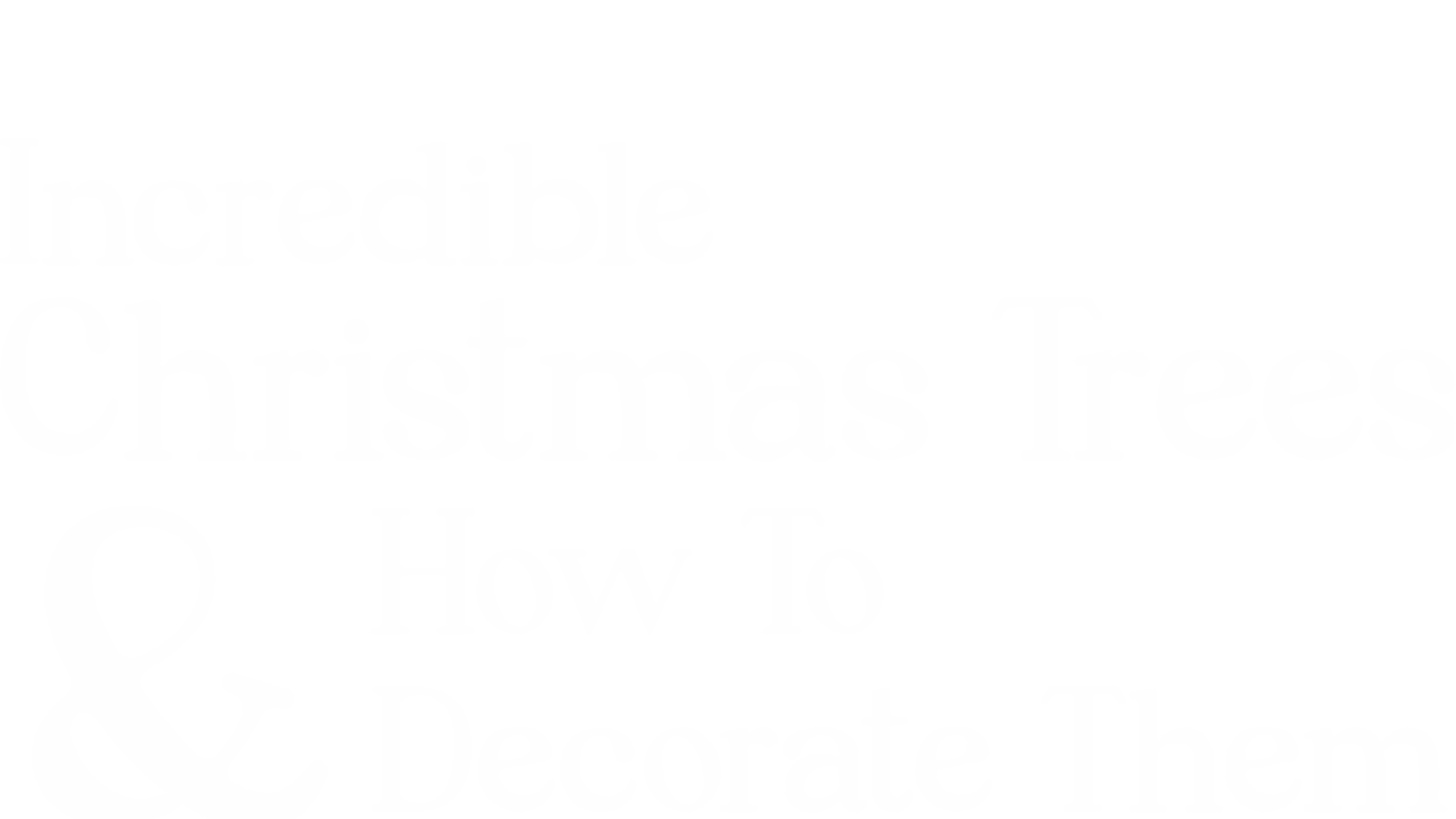 Incredible Christmas Trees And How To Decorate Them