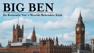 Big Ben: De Renovatie Van 's Werelds Bekendste Klok