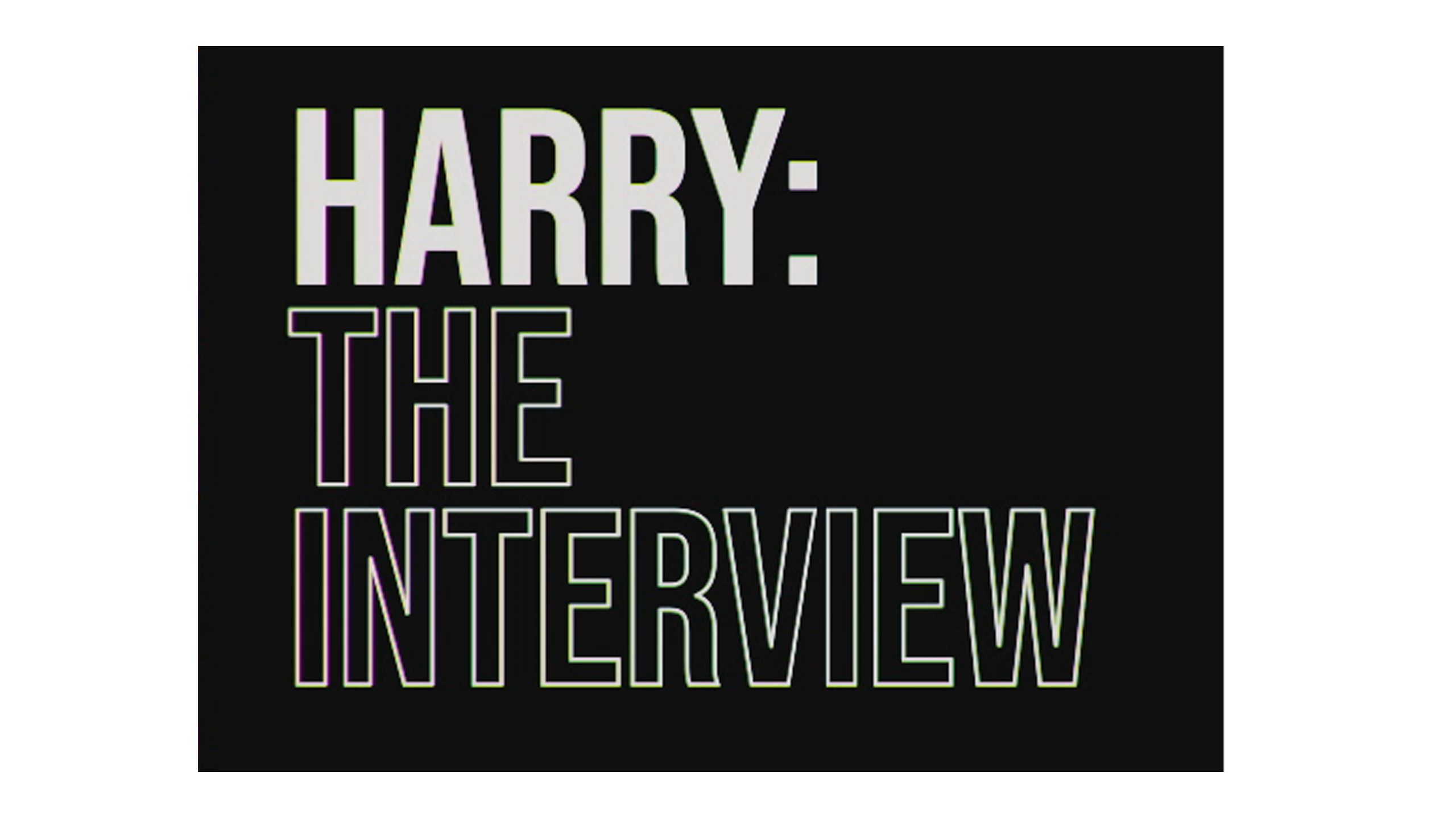 Harry: The Interview