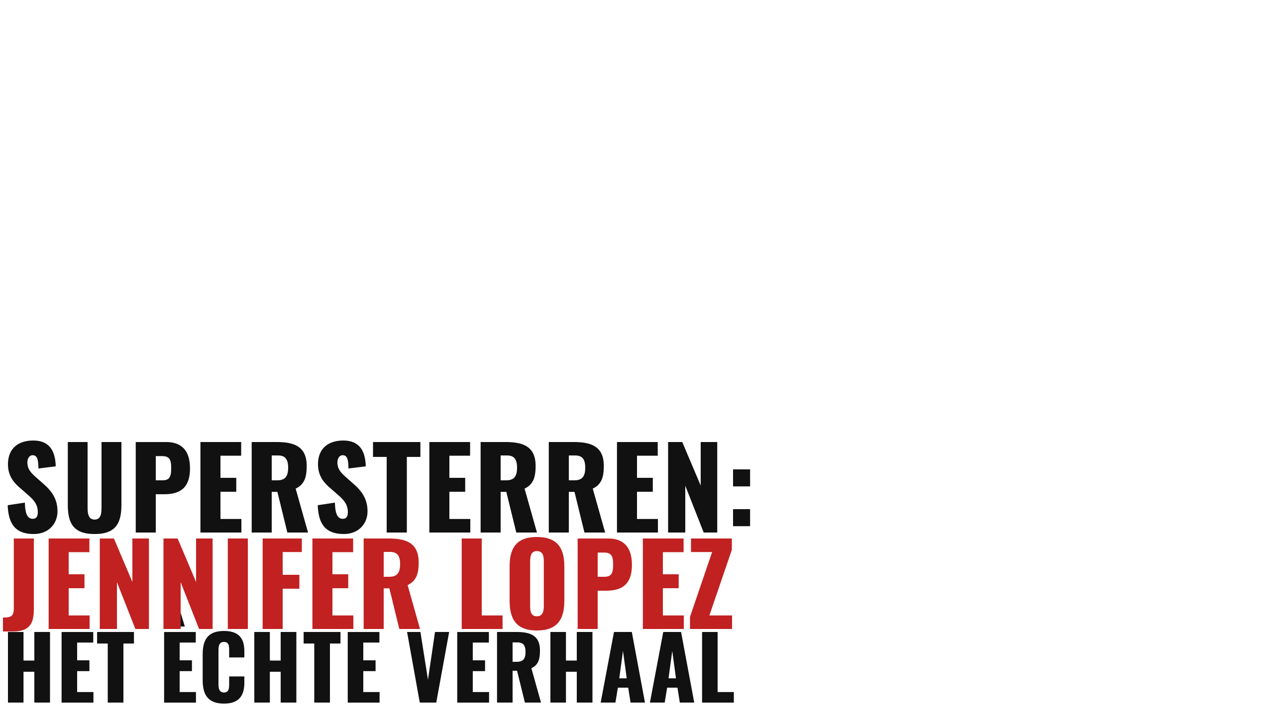 Supersterren: Jennifer Lopez - Het Échte Verhaal