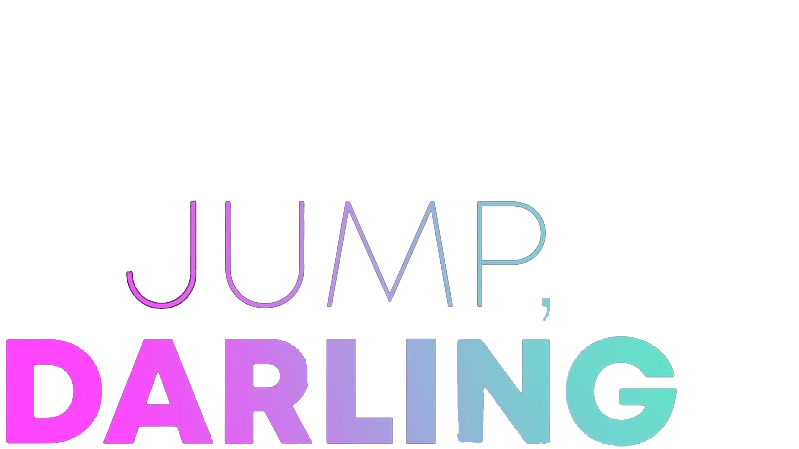 Jump, Darling