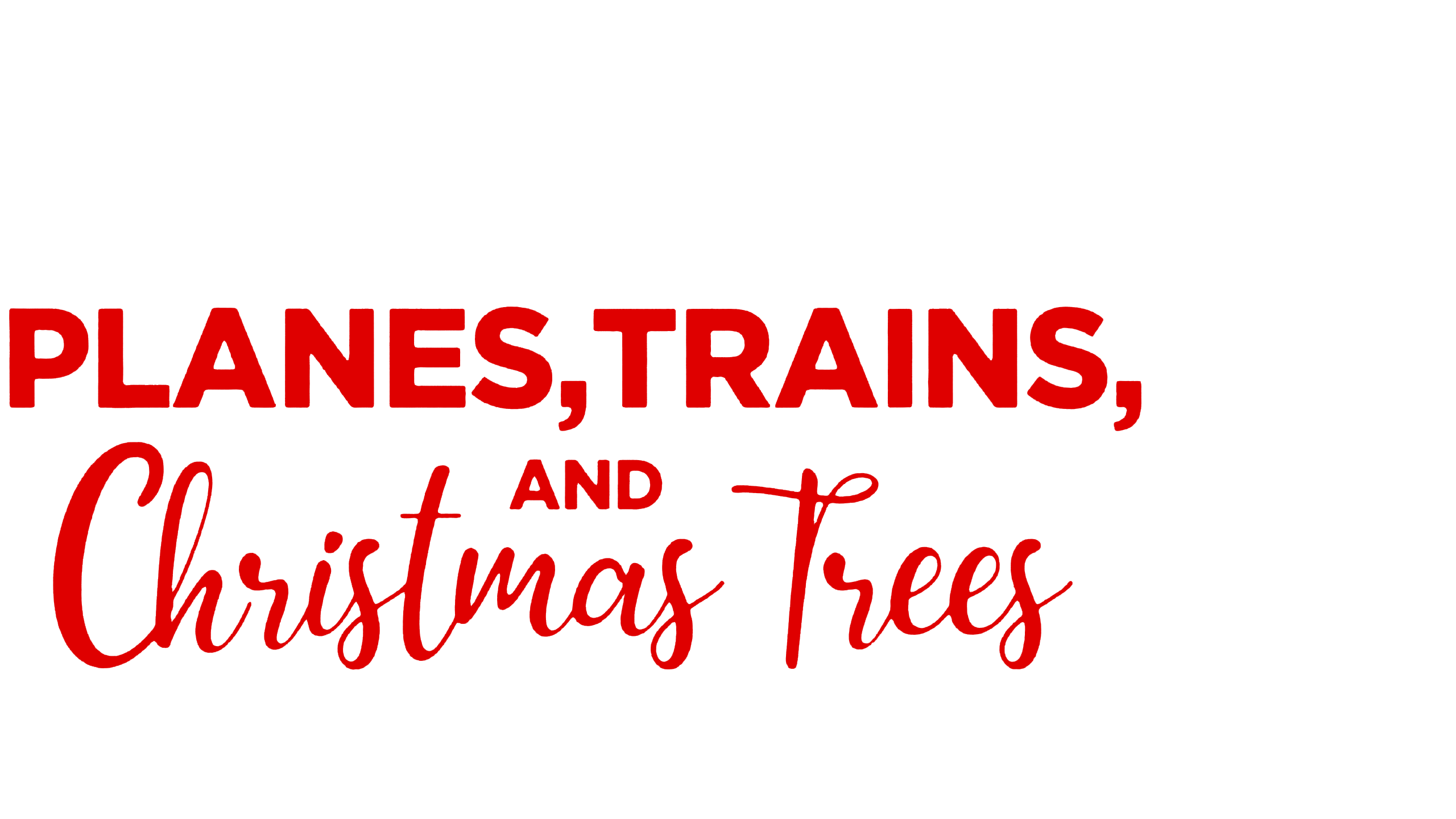 Planes, Trains And Christmas Trees