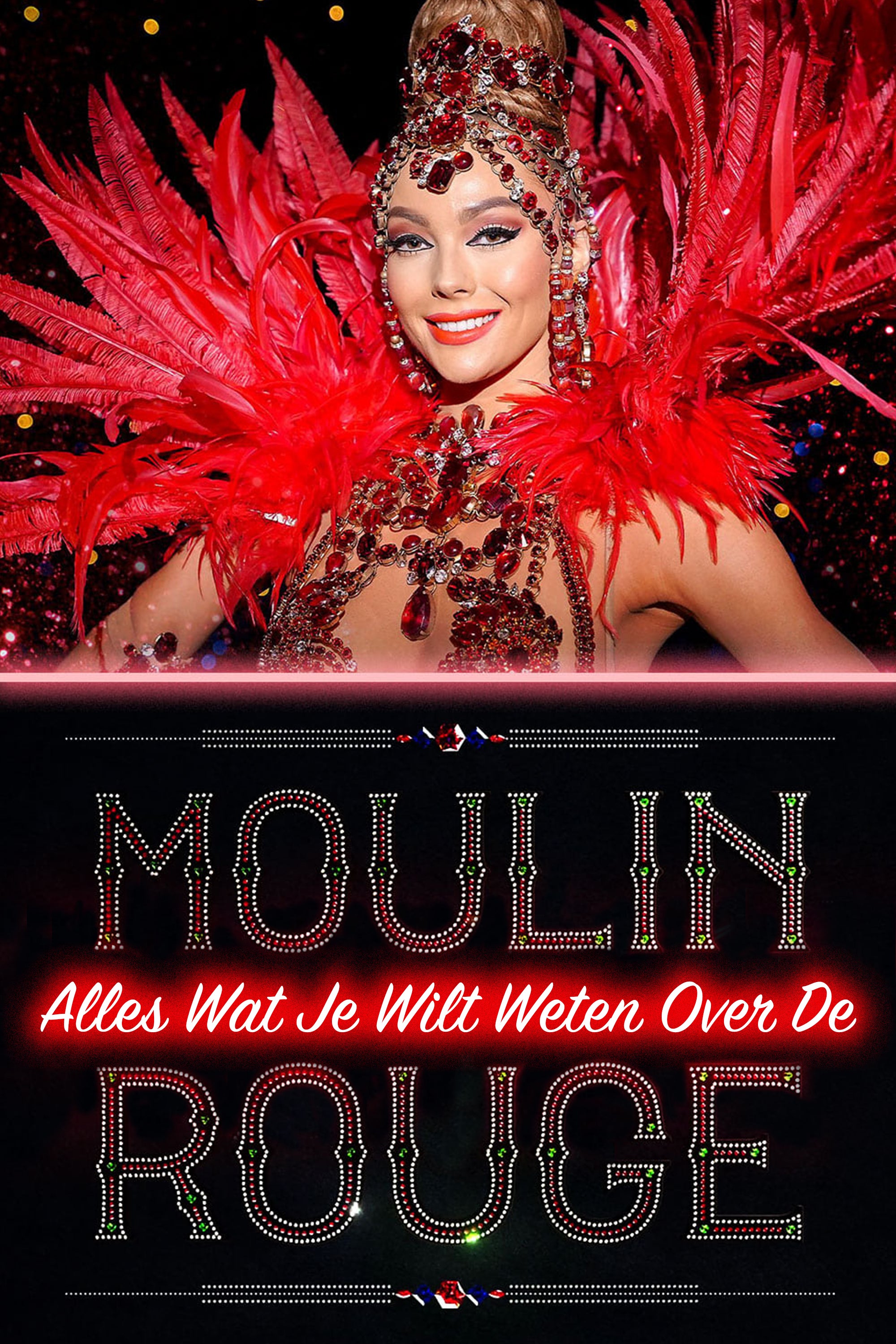 Alles Wat Je Wilt Weten Over De Moulin Rouge