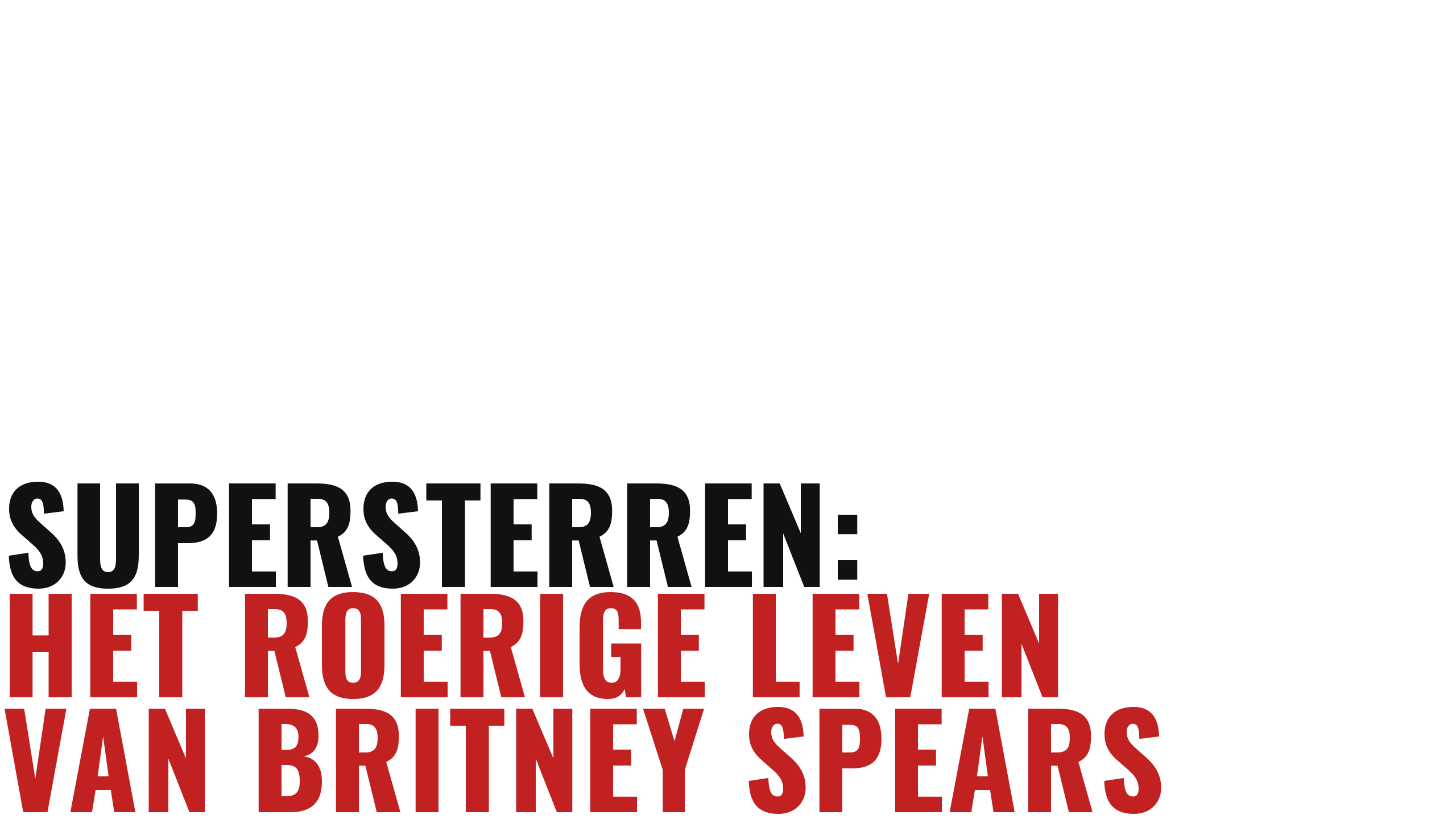 Supersterren: Het Roerige Leven Van Britney Spears