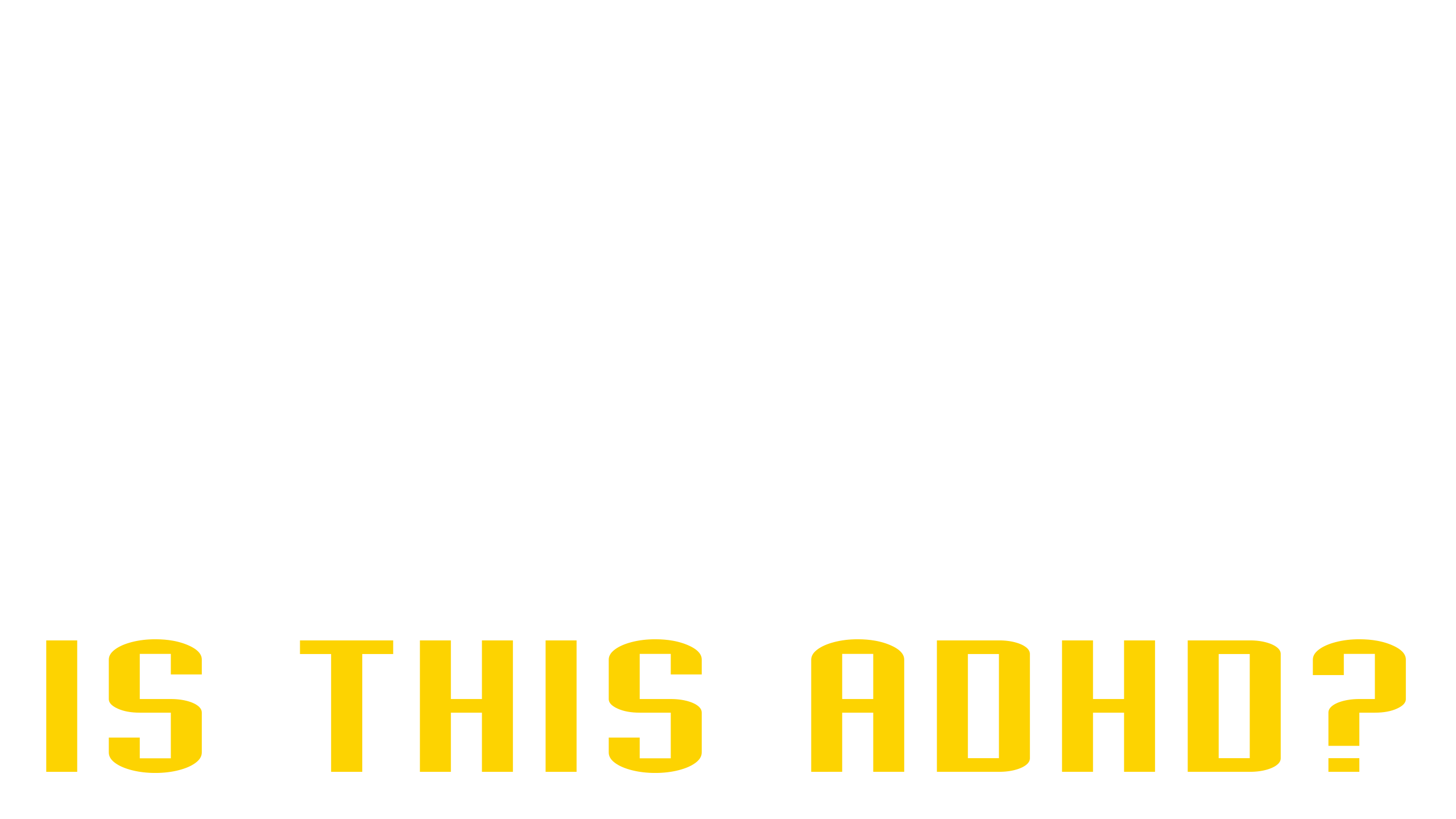 Sam Thompson: Is This ADHD?