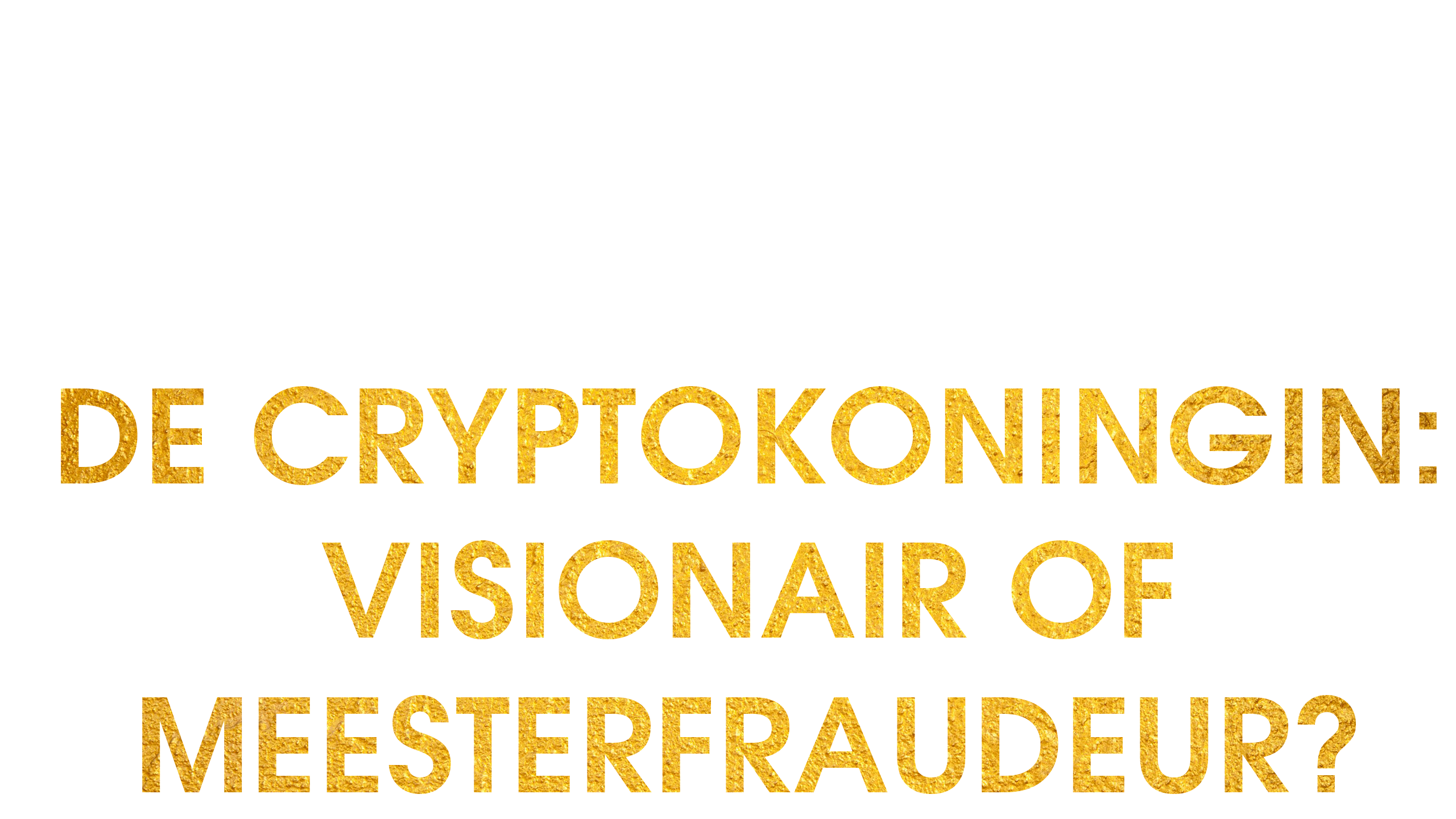 De Cryptokoningin: Visionair Of Meesterfraudeur?