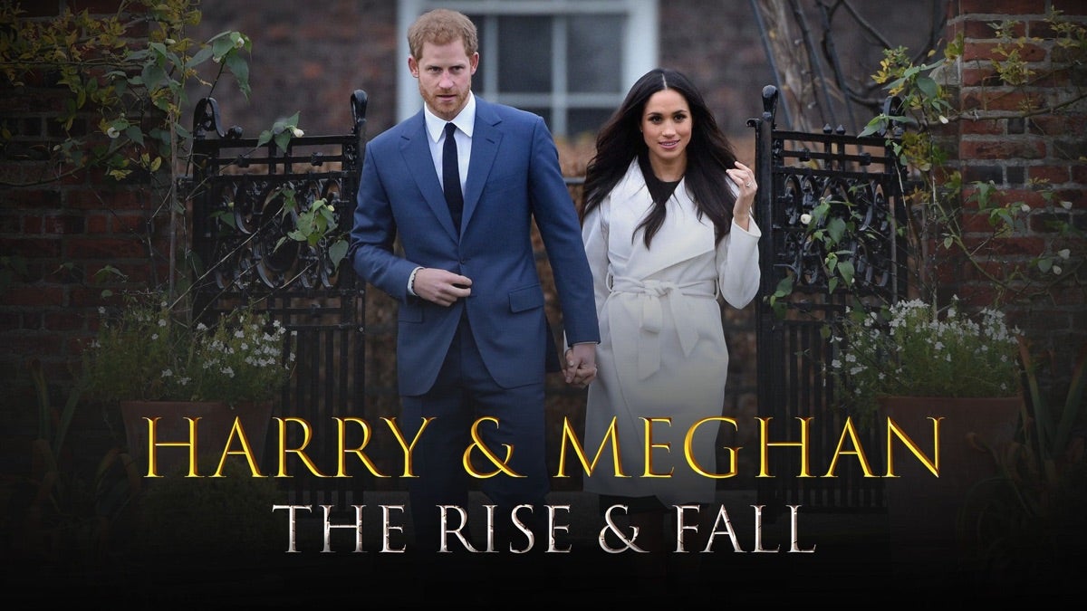 Harry & Meghan: The Rise & Fall