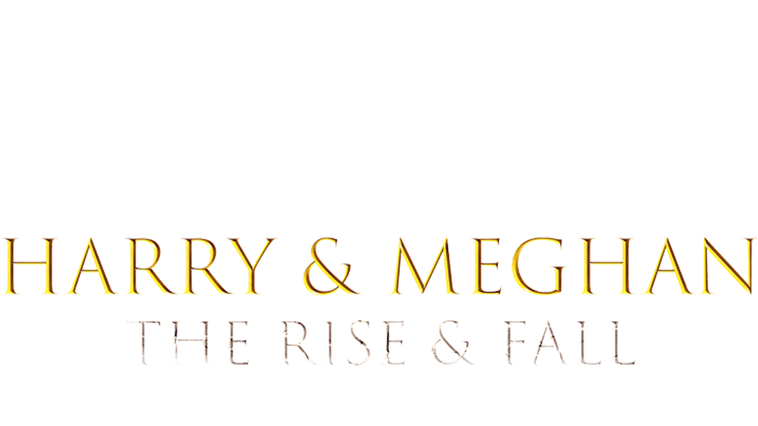 Harry & Meghan: The Rise & Fall
