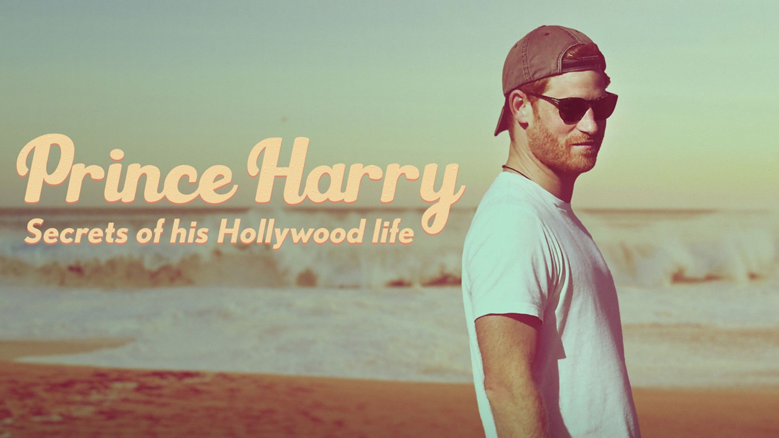 Prince Harry: Secrets Of His Hollywood Life