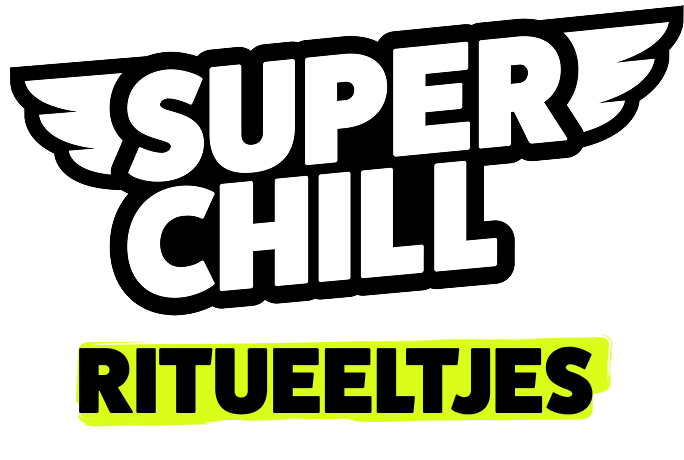 Super Chill: Ritueeltjes