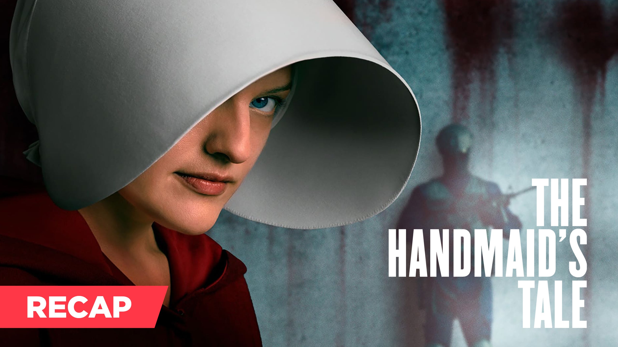 Recap: The Handmaid's Tale