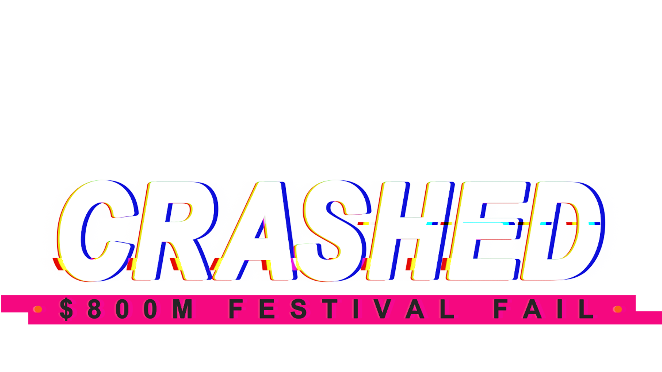 Crashed: $800m Festival Fail