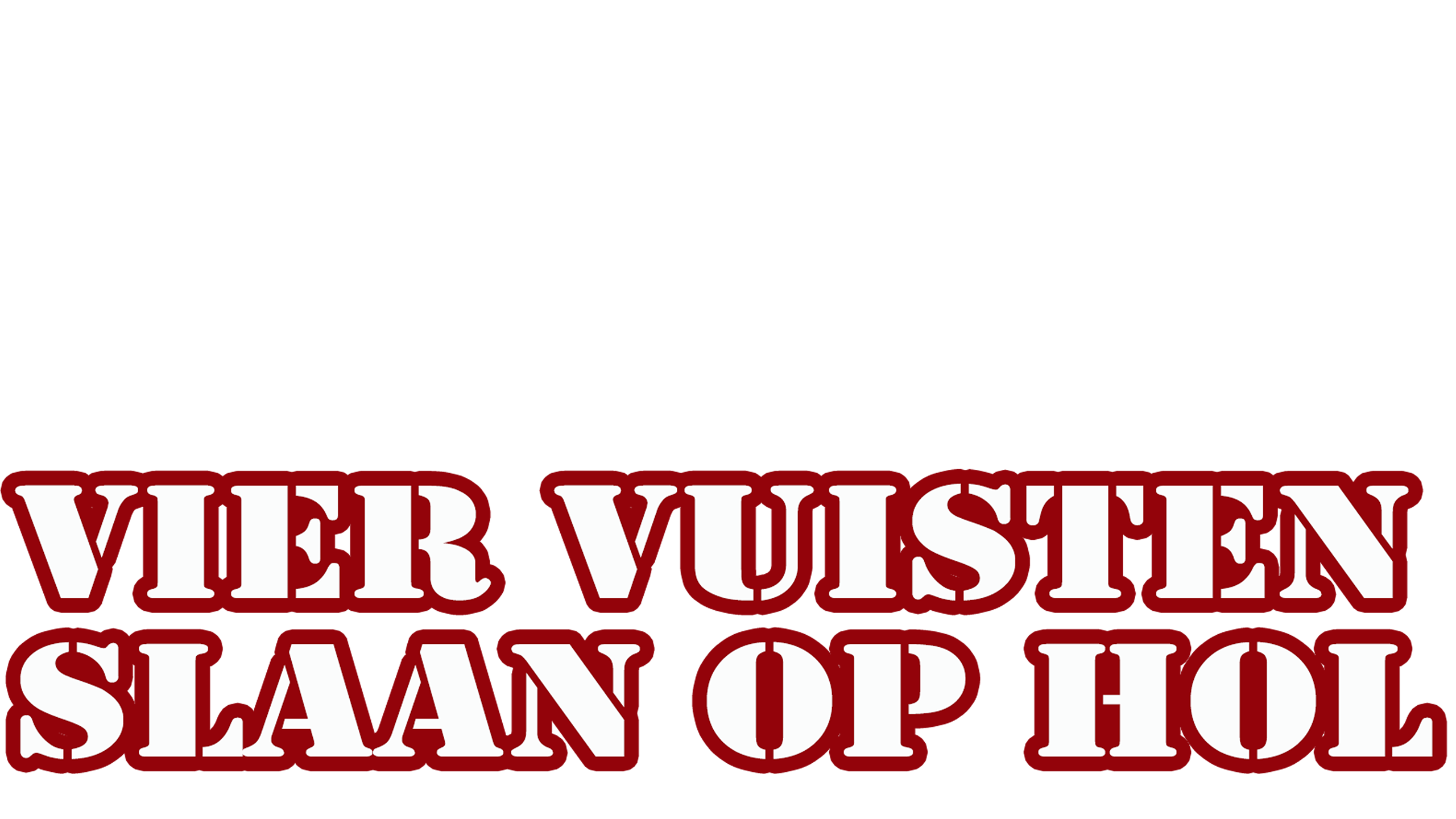 De Vier Vuisten Slaan Op Hol