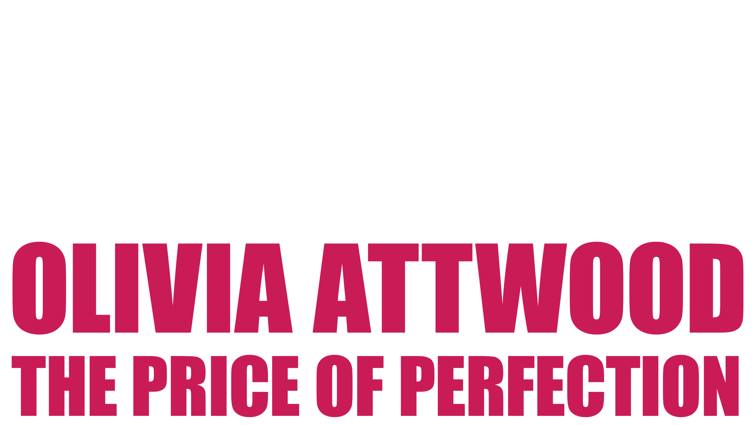 Olivia Attwood: The Price Of Perfection