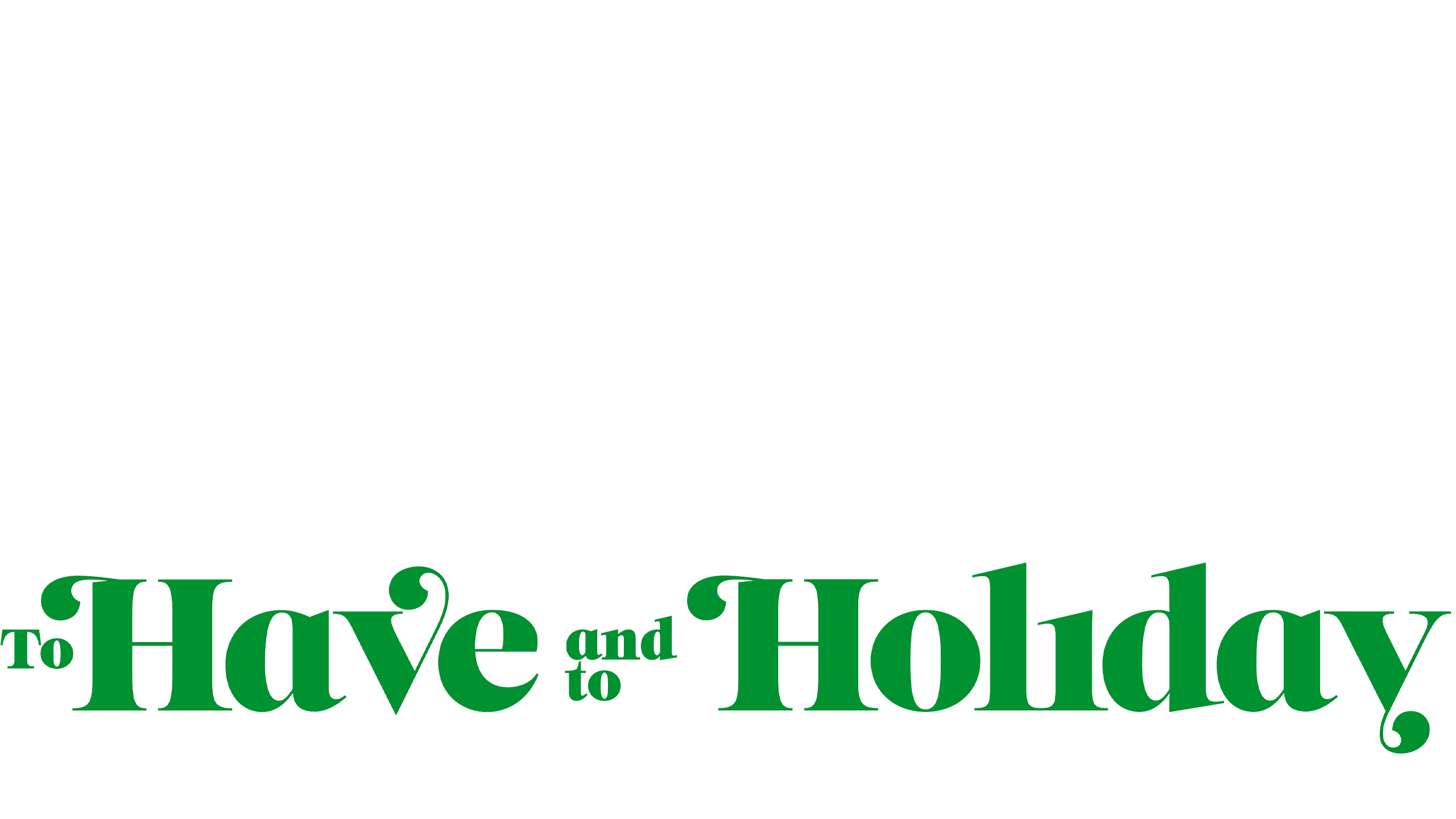 To Have And To Holiday