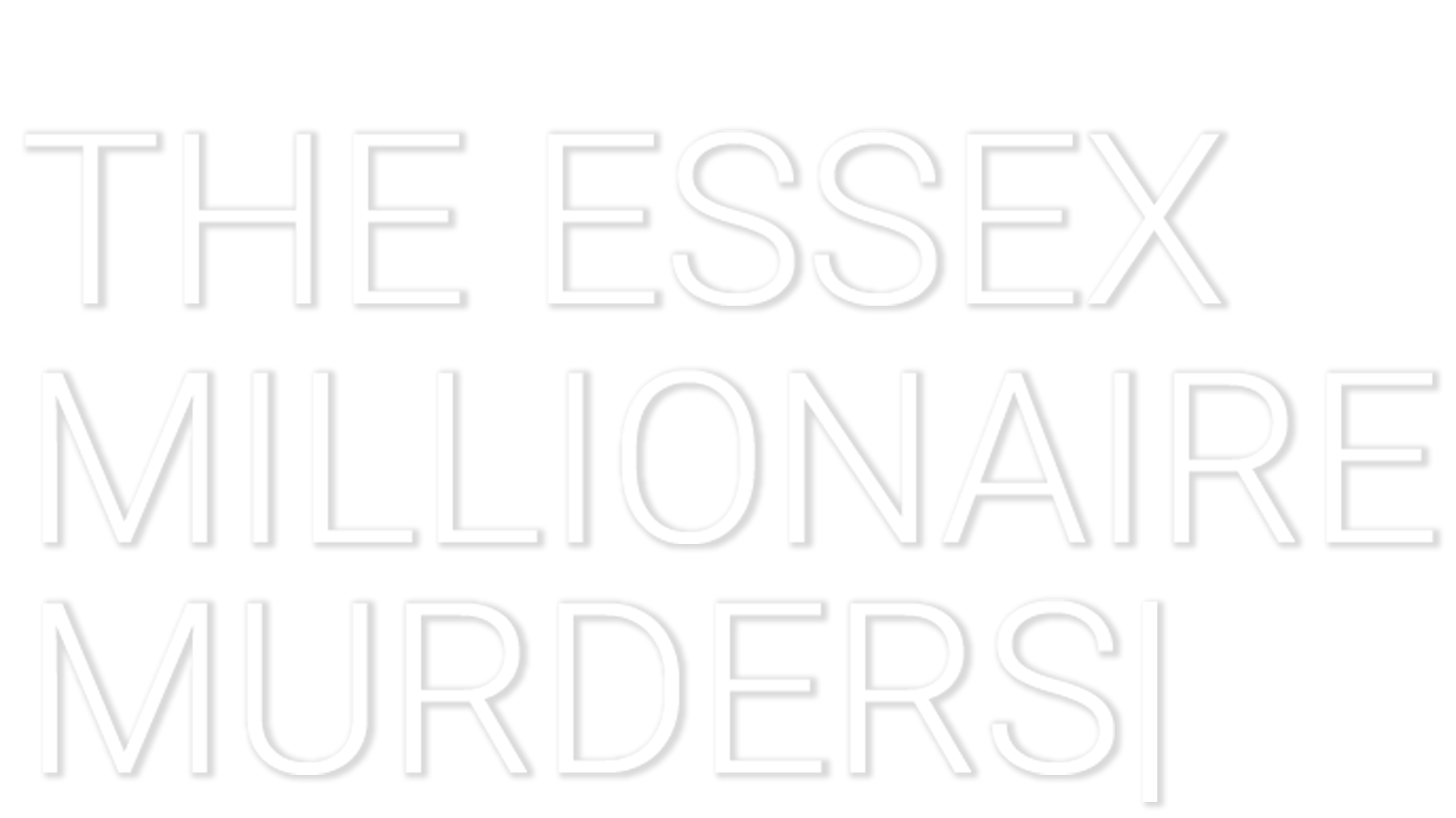 The Essex Millionaire Murders