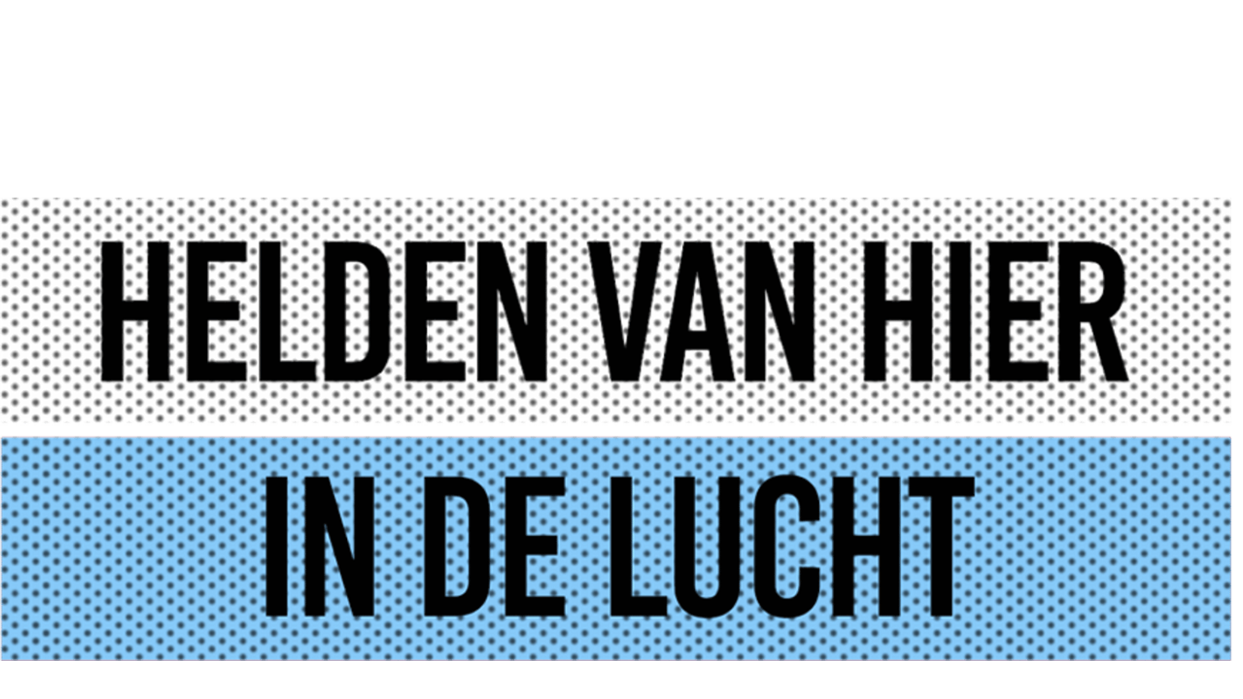 Helden Van Hier: In De Lucht