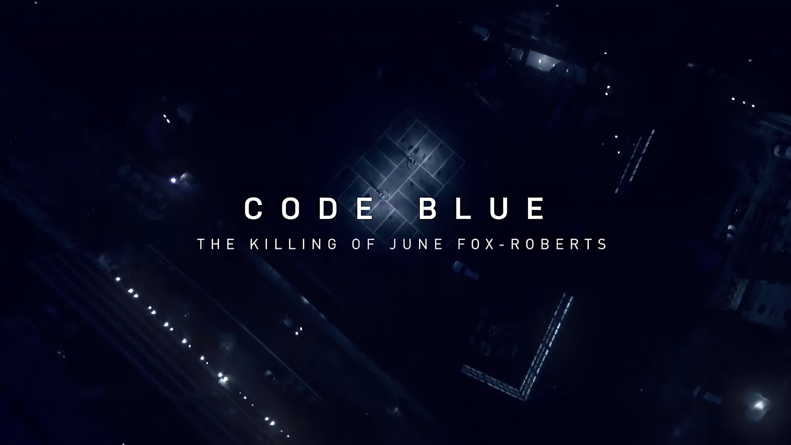 Code Blue: The Killing Of June Fox-Roberts