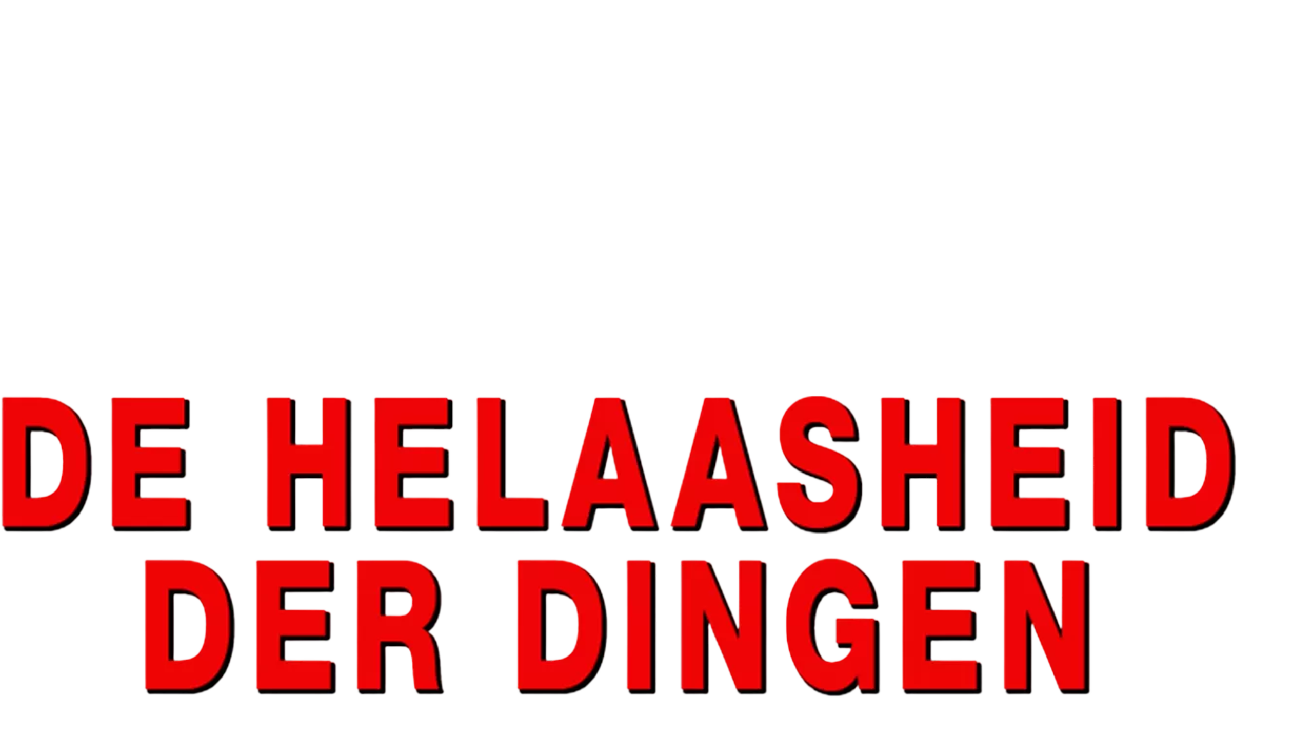 De Helaasheid Der Dingen