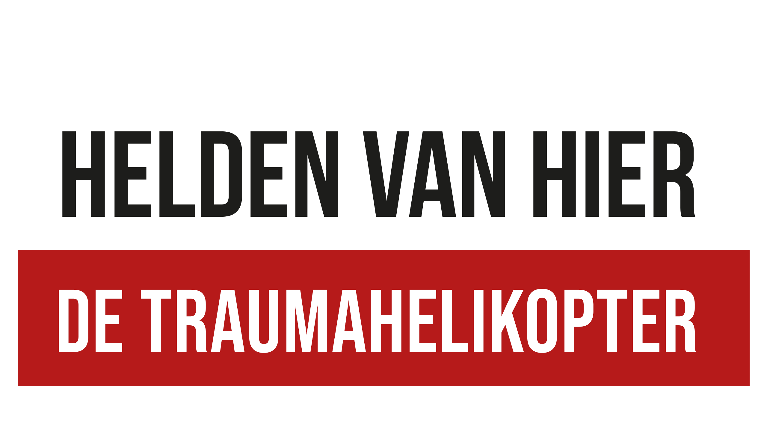 Helden Van Hier: De Traumahelikopter