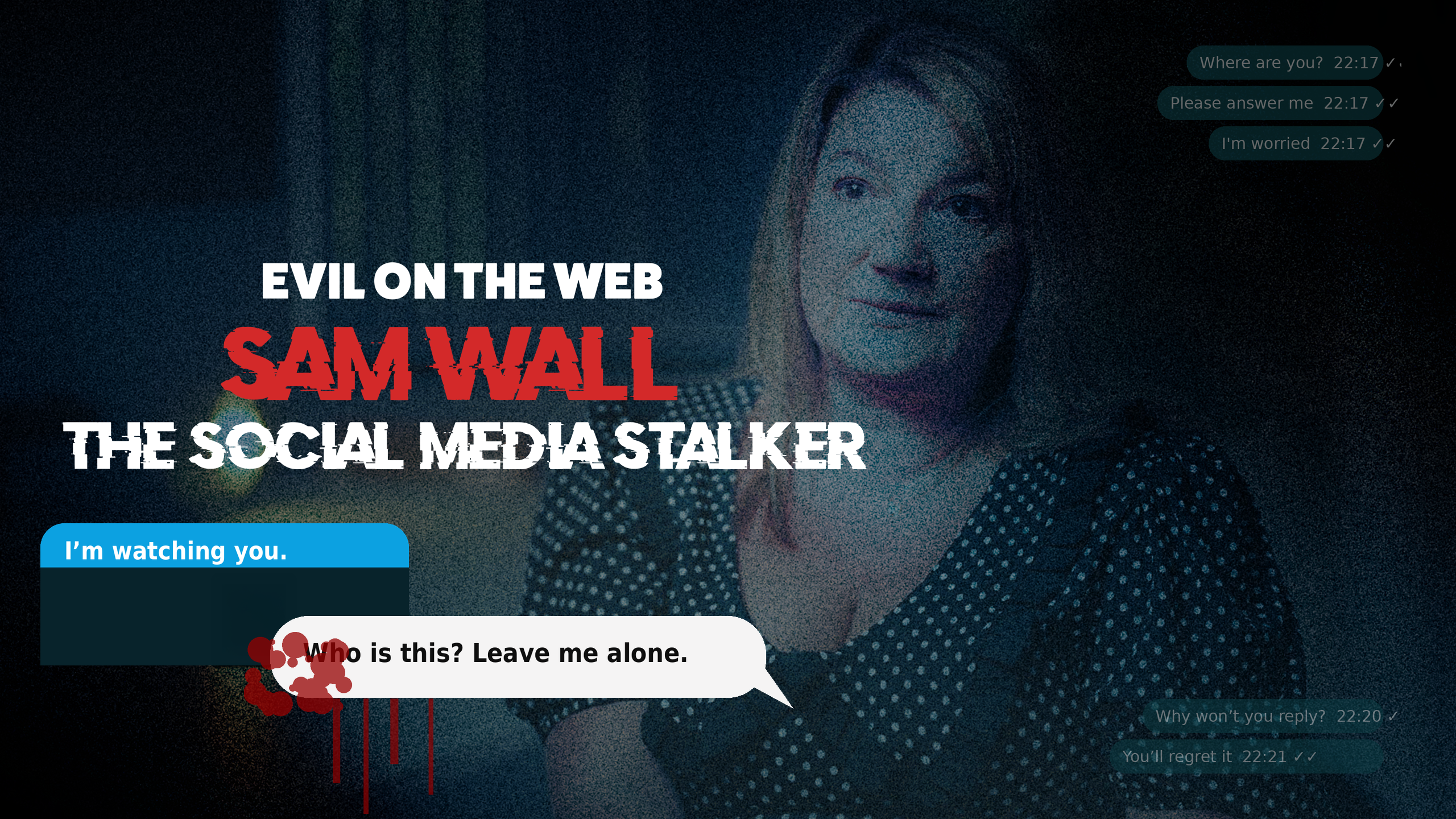 Evil On The Web: Sam Wall - The Social Media Stalker