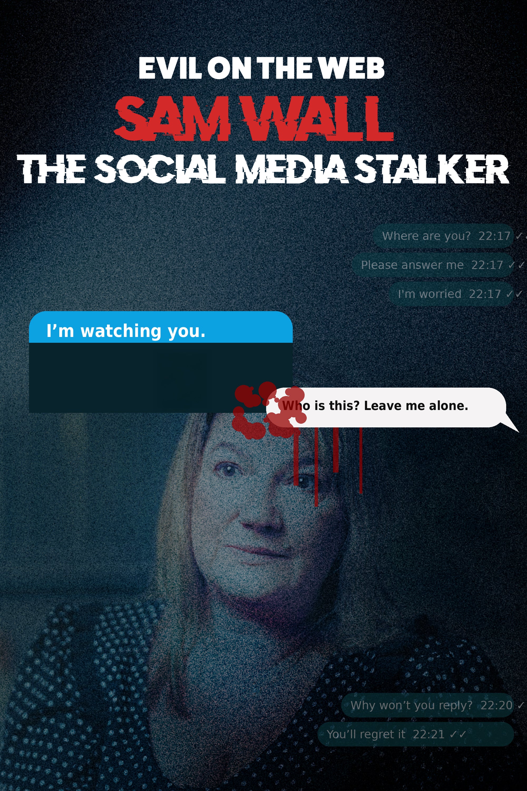 Evil On The Web: Sam Wall - The Social Media Stalker