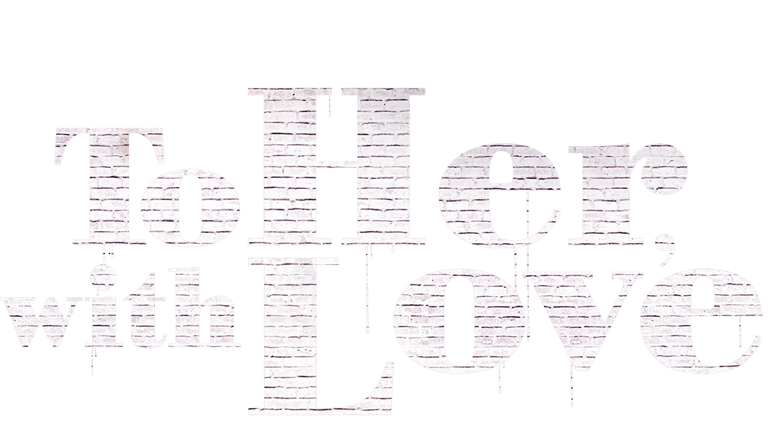 To Her, With Love